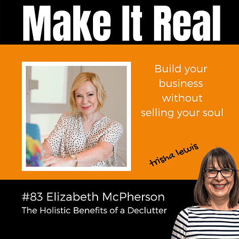#83 Elizabeth McPherson Make it Real podcast guest Elizabeth McPherson Declutter your world
