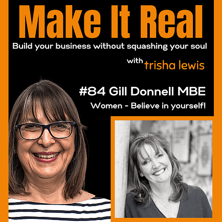 #84 Gill Donnell (1) Make it Real Podcast Gill Donnell MBE
